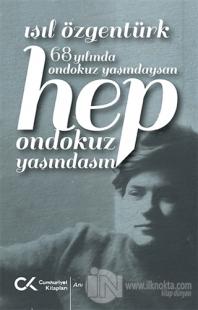 68 Yılında Ondokuz Yaşındaysan Hep Ondokuz Yaşındasın