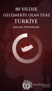80 Yıldır Gelişmekte Olan Ülke Türkiye