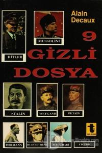 9 Gizli Dosya Hitler, Mussolini, Stalin, Rudolf Hess, Mata-Hari, Bormann, Petain, Cicero, Weygand