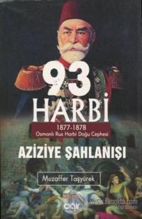 93 Harbi - Aziziye Şahlanışı 1877 - 1878