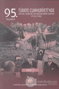 95. Yılında Türkiye Cumhuriyeti'nde Siyasi, Sosyal ve Ekonomik Hayat (1918-1938)