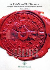 A 135-Year-Old TreasureGlimpses from the past in the Ottoman Bank Archives