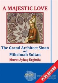 A Majestic Love - The Grand Architect Sinan and Mihrimah Sultan