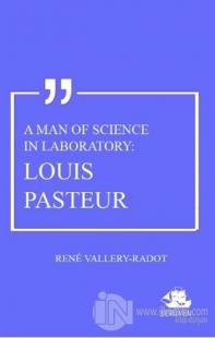 A Man Of Science In Laboratory: Louis Pasteur