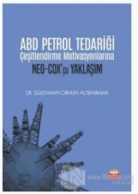 ABD Petrol Tedariği Çeşitlendirme Motivasyonlarına NEO-COX'çu Yaklaşım