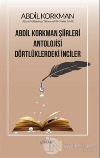 Abdil Korkman Şiirleri Antolojisi Dörtlüklerdeki İnciler