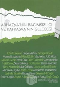 Abhazya'nın Bağımsızlığı ve Kafkasya'nın Geleceği