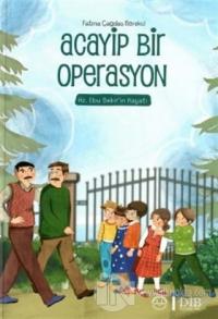 Acayip Bir Operasyon – Hz. Ebu Bekir'in Hayatı