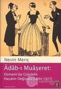Adab-ı Muaşeret: Osmanlı'da Gündelik Hayatın Değişimi (1894-1927)