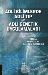 Adli Bilimlerde Adli Tıp ve Adli Genetik Uygulamaları (Ciltli)