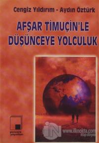 Afşar Timuçin'le Düşünceye Yolculuk