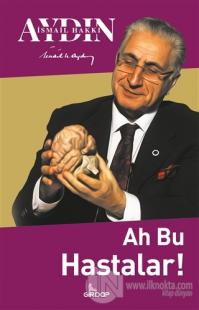 Ah Bu Hastalar!