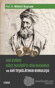 Ahi Evren Hace Nasirü'd-din Mahmud ve Ahi Teşkilatının Kuruluşu