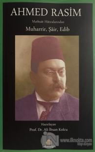 Ahmed Rasim Matbuat Hatıralarından Muharrir, Şair, Edib