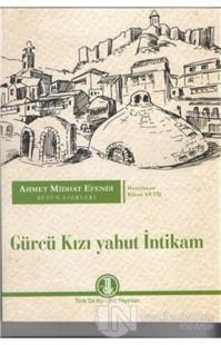 Ahmet Midhat Efendi Bütün Eserleri - Gürcü Kızı Yahut İntikam