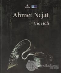 Ahmet Nejat: Hiç Hali