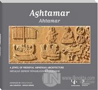 Ahtamar: Ortaçağ Ermeni Mimarlığının Mücevheri - Aghtamar: A Jewel of 