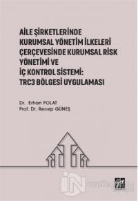 Aile Şirketlerinde Kurumsal Yönetim İlkeleri Çerçevesinde Kurumsal Risk Yönetimi ve İç Kontrol Sistemi: Trc3 Bölgesi Uygulaması