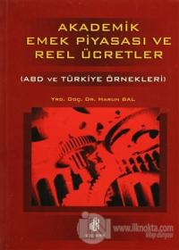 Akademik Emek Piyasası ve Reel Ücretler - ABD ve Türkiye Örnekleri