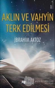Aklın ve Vahyin Terk Edilmesi