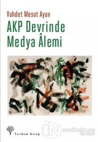 AKP Devrinde Medya Alemi %25 indirimli Vahdet Mesut Ayan