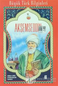 Akşemseddin - Büyük Türk Bilginleri 6