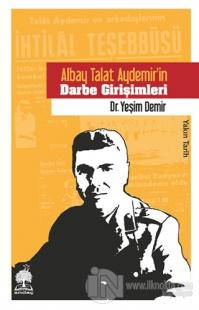 Albay Talat Aydemir'in Darbe Girişimleri