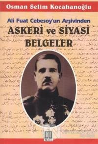 Ali Fuat Cebesoy'un Arşivinden Askeri ve Siyasi Belgeler