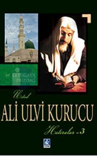 Ali Ulvi Kurucu (Hatıralar - 1)