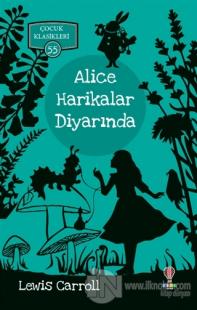 Alice Harikalar Diyarında - Çocuk Klasikleri 55 Lewis Carroll