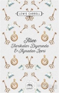 Alice Harikalar Diyarında ve Aynadan İçeri (Ciltli)