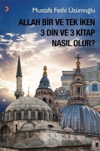 Allah Bir ve Tek İken 3 Din ve 3 Kitap Nasıl Olur?