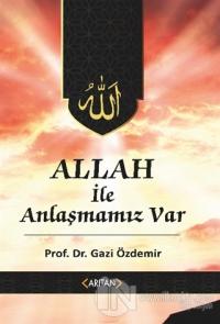 Allah İle Anlaşmamız Var