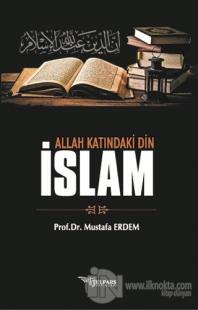 Allah Katındaki Din İslam