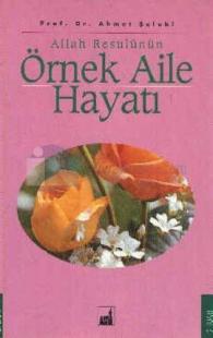 Allah Resulü'nün Örnek Aile Hayatı