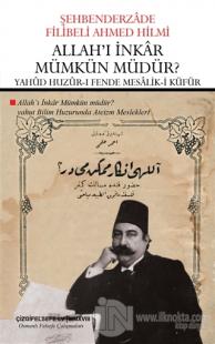 Allah'ı İnkar Mümkün Müdür? - Yahud Huzur-ı Fende Mesalik-i Küfür (Çevriyazı ve Sadeleştirme)