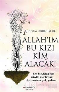 Allah'ım Bu Kızı Kim Alacak!