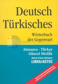 Almanca - Türkçe Güncel SözlükDeutsch Türkisches Wörtrebuch der Gegenwart
