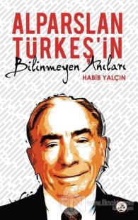 Alparslan Türkeş'in Bilinmeyen Anıları