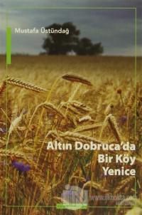Altın Dobruca'da Bir Köy: Yenice