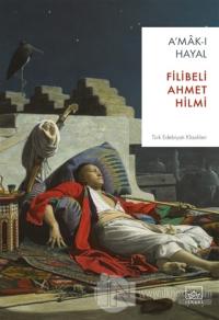 A’mâk-ı Hayal Şehbenderzade Filibeli Ahmed Hilmi