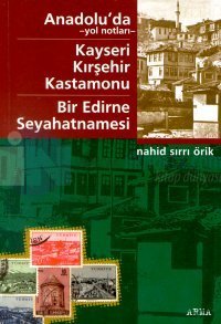 Anadolu'da -Yol Notları-Kayseri Kırşehir KastamonuBir Edirne Seyahatna