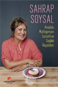 Anadolu Mutfağımızın Lezzetli ve Sağlıklı Reçeteleri (Ciltli)