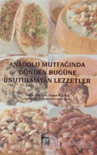 Anadolu Mutfağında Dünden Bugüne Unutulmayan Lezzetler