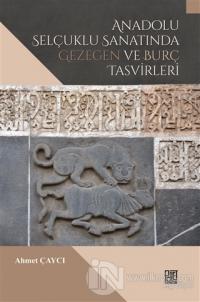 Anadolu Selçuklu Sanatında Gezegen ve Burç Tasvirleri