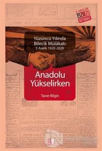 Anadolu Yükselirken Yüzüncü Yılında Bilecik Mülakatı