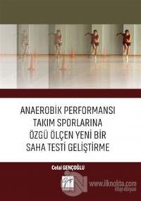 Anaerobik Performansı Takım Sporlarına Özgü Ölçen Yeni Bir Saha Testi Geliştirme