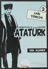 Anekdotlarla ve Çizgilerle Atatürk - Laik Türkiye 2 %25 indirimli Erk 