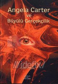 Angela Carter ve Büyülü Gerçeklik
