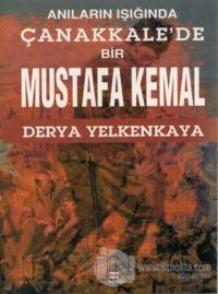 Anıların Işığında Çanakkale'de Bir Mustafa Kemal